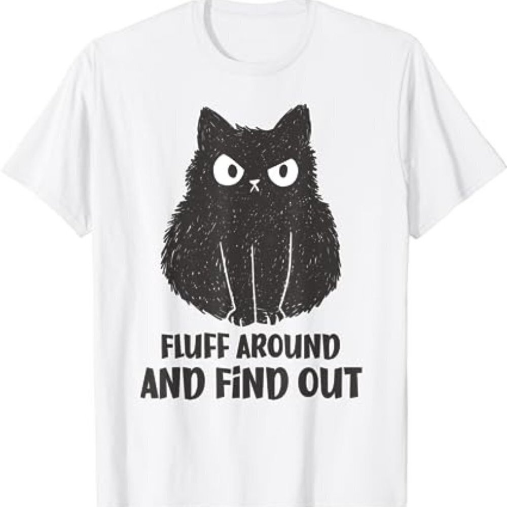 Funny Cat Shirt Fluff Around And Find Out Shirt